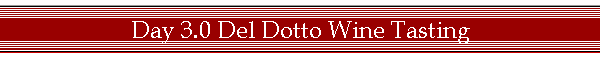 Day 3.0 Del Dotto Wine Tasting