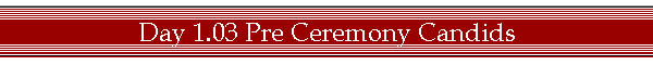 Day 1.03 Pre Ceremony Candids