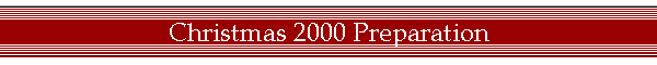 Christmas 2000 Preparation