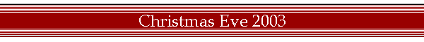 Christmas Eve 2003