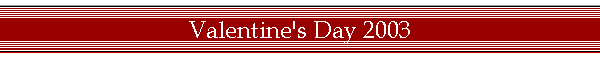 Valentine's Day 2003