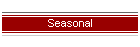 Seasonal