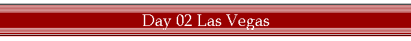Day 02 Las Vegas